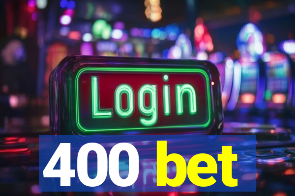 400 bet